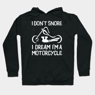 I Don't Snore I Dream I'm A Motorcycle Hoodie